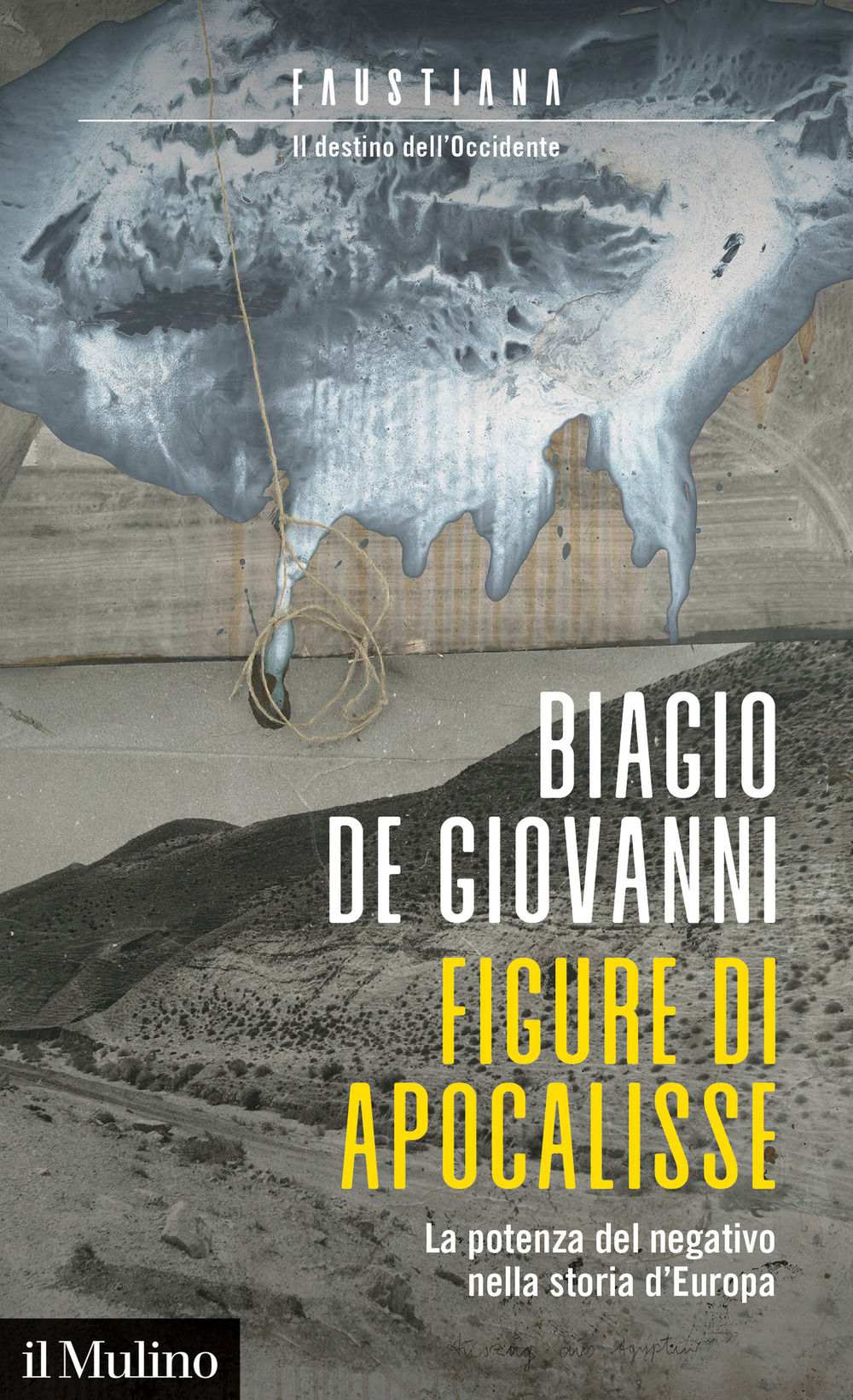 Libro Figure di apocalisse. La potenza del negativo nella storia d'Europa. Faustiana. Il destino dell'Occidente di Biagio De Giovanni - ean 9788815298348 - Il Mulino