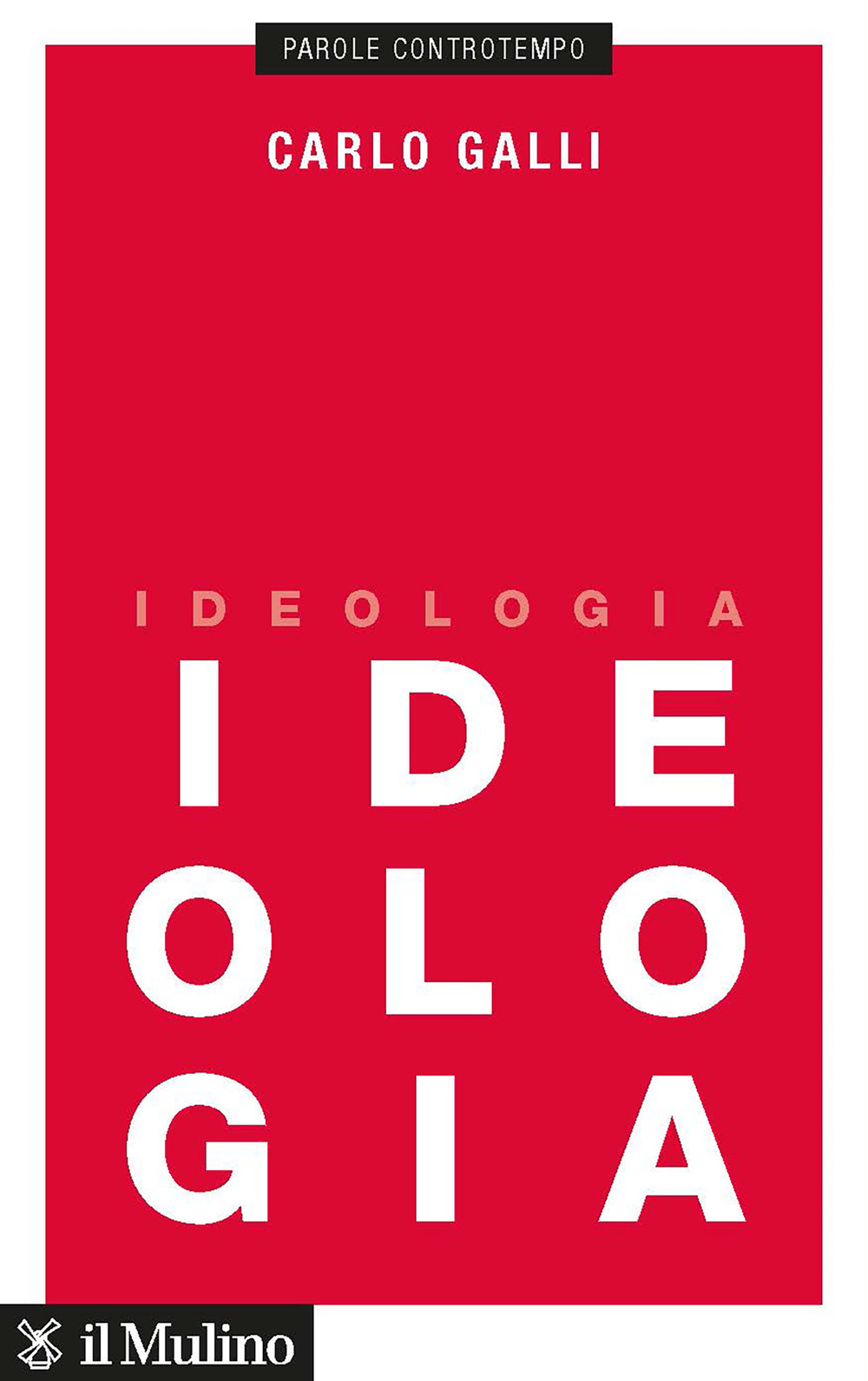 Libro Ideologia di Carlo Galli - ean 9788815299932 - Il Mulino