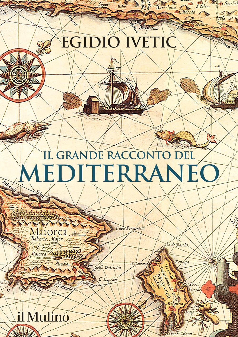 Libro grande racconto del Mediterraneo di Egidio Ivetic - ean 9788815299970 - Il Mulino