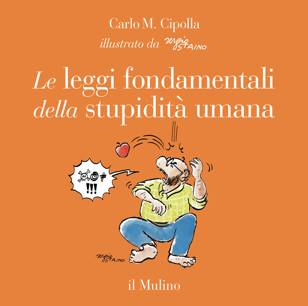 Libro leggi fondamentali della stupidità umana. Con 17 tavole a colori di Carlo M. Cipolla - ean 9788815299994 - Il Mulino