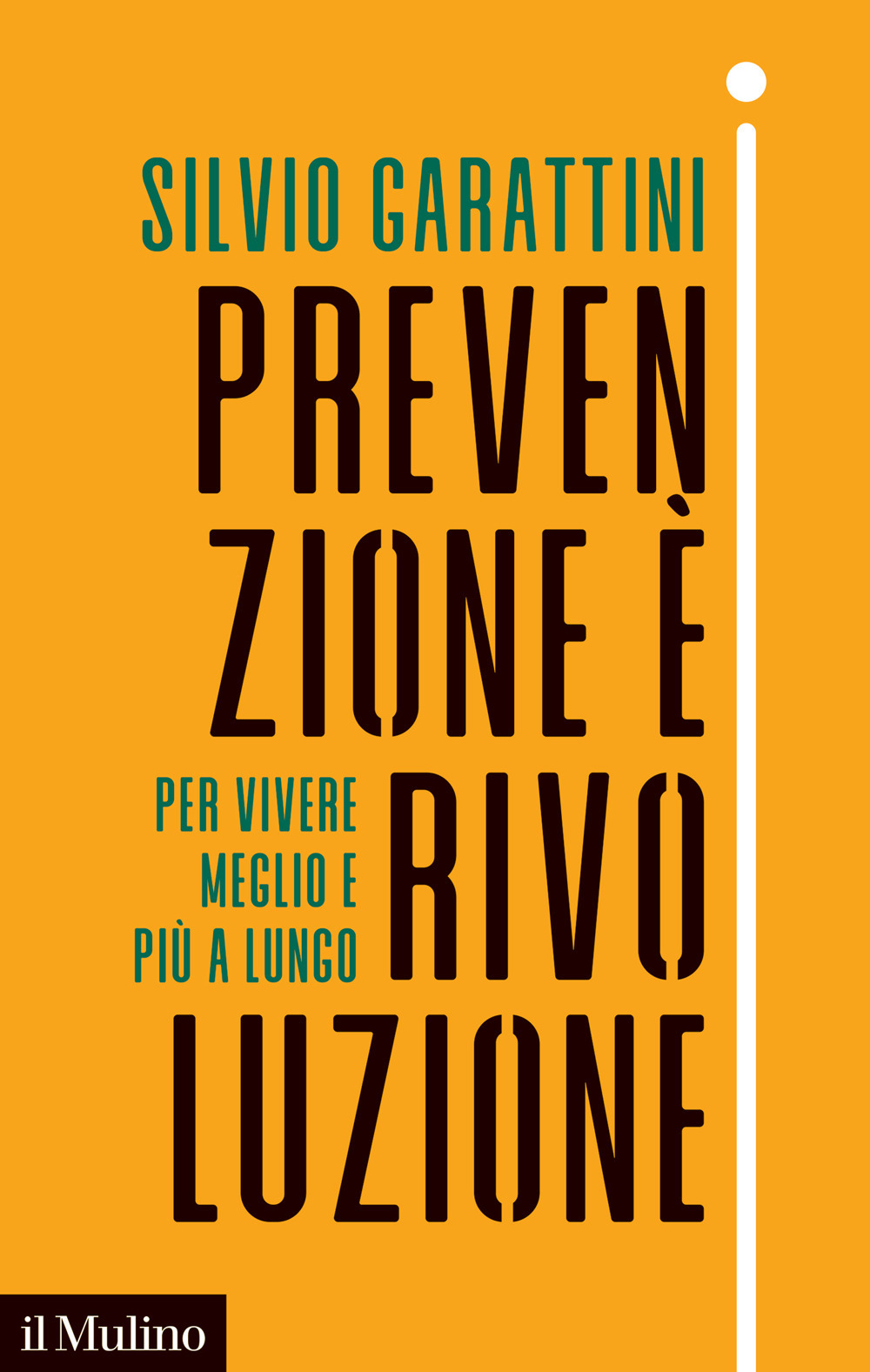 Libro Prevenzione è rivoluzione. Per vivere meglio e più a lungo di Silvio Garattini - ean 9788815386663 - Il Mulino