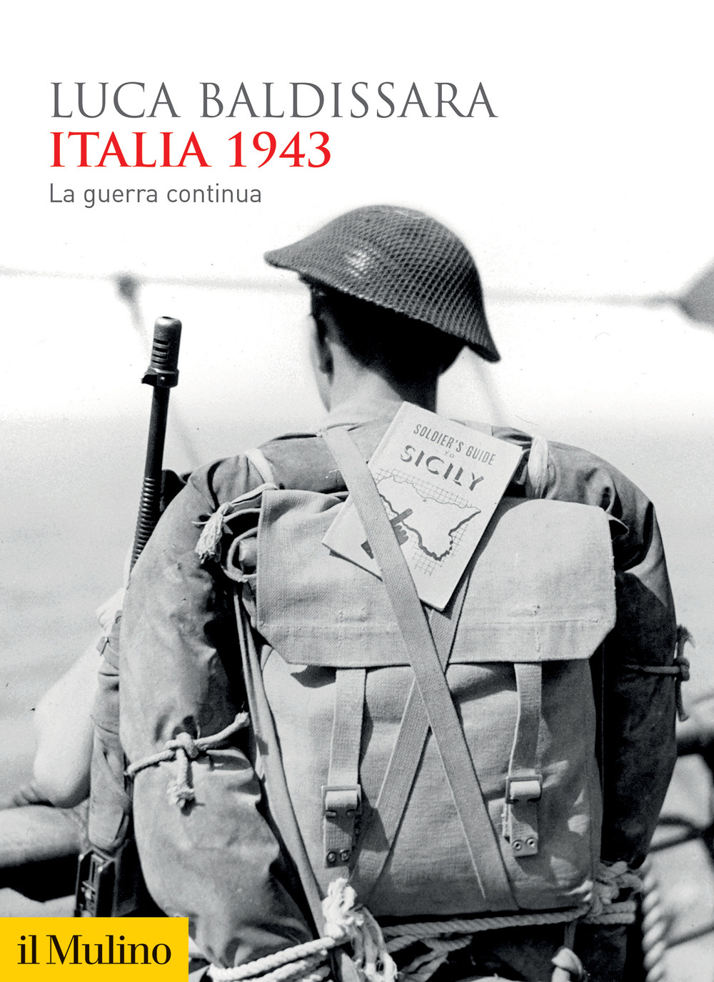Libro Italia 1943. La guerra continua di Luca Baldissara - ean 9788815386717 - Il Mulino