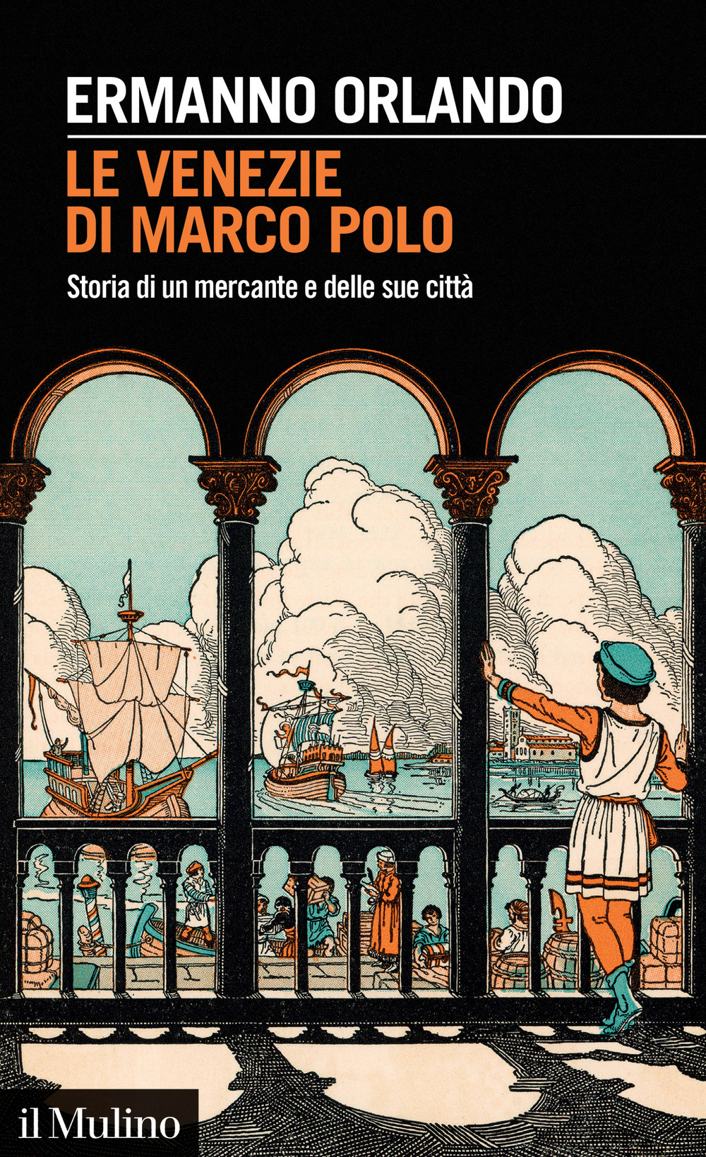 Libro Venezie di Marco Polo. Storia di un mercante e delle sue città di Ermanno Orlando - ean 9788815387561 - Il Mulino