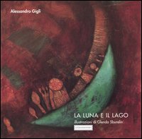Libro luna e il lago di Alessandro Gigli; Glenda Sburelin - ean 9788816282513 - Jaca Book