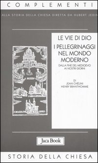 Libro vie di Dio. I pellegrinaggi nel mondo moderno. Dalla fine del Medioevo al XX secolo di Jean Chélini; Henry Branthomme - ean 9788816304123 - Jaca Book