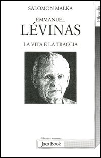 Libro Emmanuel Lévinas. La vita e la traccia di Salomon Malka - ean 9788816406360 - Jaca Book