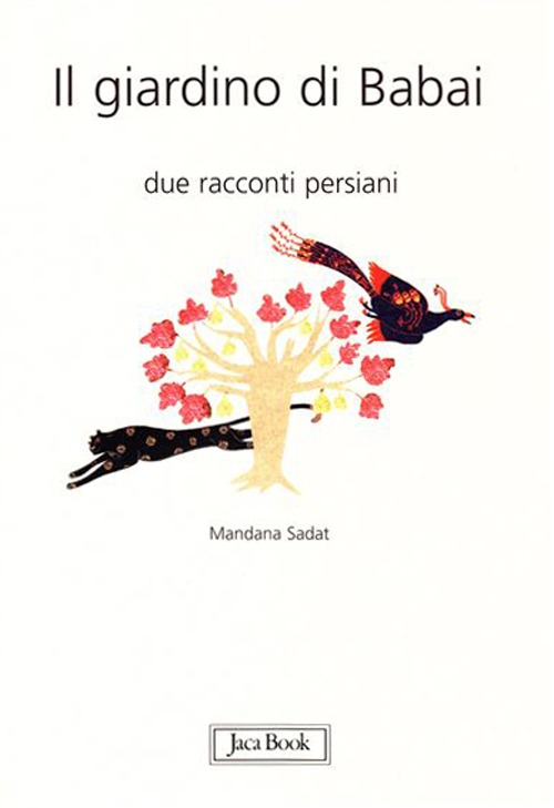 Libro giardino di Babai. Due racconti persiani. Ediz. italiana e persiana di Mandana Sadat - ean 9788816572614 - Jaca Book
