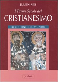 Libro primi secoli del cristianesimo di Julien Ries - ean 9788816573130 - Jaca Book