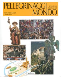 Libro Pellegrinaggi e santuari cristiani nel mondo di Fernando Lanzi; Gioia Lanzi - ean 9788816603325 - Jaca Book