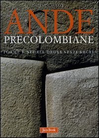 Libro Ande precolombiane. Forme e storia degli spazi sacri di Adine Gavazzi - ean 9788816604353 - Jaca Book