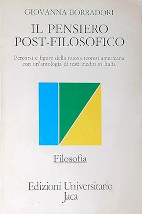 Libro pensiero post-filosofico. Percorsi e figure della nuova teoresi americana con un'antologia di testi inediti in Italia di Giovanna Borradori - ean 9788816950474 - Jaca Book
