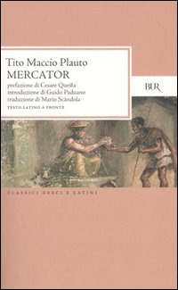 Libro Mercator. Testo latino a fronte di T. Maccio Plauto - ean 9788817000406 - Rizzoli