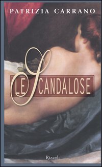 Libro scandalose di Patrizia Carrano - ean 9788817000840 - Rizzoli