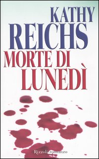 Libro Morte di lunedì di Kathy Reichs - ean 9788817001953 - Rizzoli