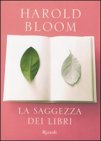 Libro saggezza dei libri di Harold Bloom - ean 9788817002011 - Rizzoli