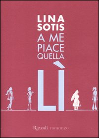 Libro A me piace quella lì di Lina Sotis - ean 9788817002073 - Rizzoli