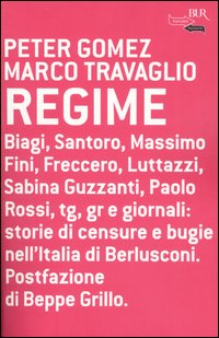 Libro Regime di Marco Travaglio; Peter Gomez - ean 9788817002462 - Rizzoli