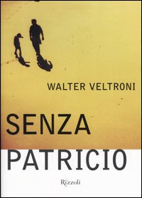 Libro Senza Patricio di Walter Veltroni - ean 9788817003698 - Rizzoli