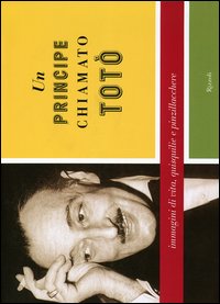 Libro principe chiamato Totò. Immagini di vita