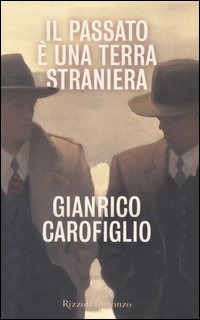 Libro passato è una terra straniera di Gianrico Carofiglio - ean 9788817003766 - Rizzoli