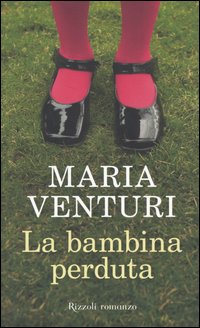 Libro bambina perduta di Maria Venturi - ean 9788817003773 - Rizzoli