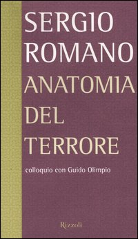 Libro Anatomia del terrore. Colloquio con Guido Olimpio di Sergio Romano; Guido Olimpio - ean 9788817004053 - Rizzoli