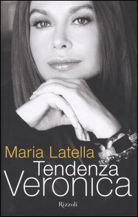 Libro Tendenza Veronica di Maria Latella - ean 9788817004077 - Rizzoli