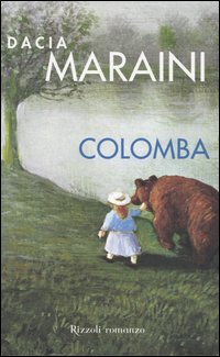 Libro Colomba di Dacia Maraini - ean 9788817004404 - Rizzoli