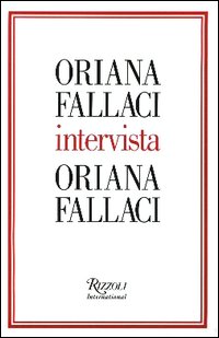 Libro Oriana Fallaci intervista Oriana Fallaci di Oriana Fallaci - ean 9788817004763 - Rizzoli International