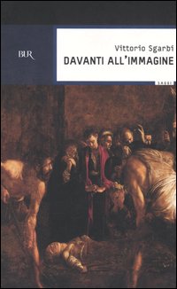Libro Davanti all'immagine di Vittorio Sgarbi - ean 9788817005333 - Rizzoli
