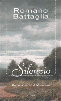 Libro Silenzio di Romano Battaglia - ean 9788817006545 - Rizzoli
