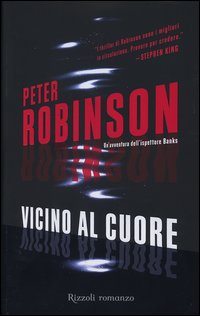 Libro Vicino al cuore di Peter Robinson - ean 9788817007207 - Rizzoli
