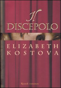 Libro discepolo di Elizabeth Kostova - ean 9788817007214 - Rizzoli