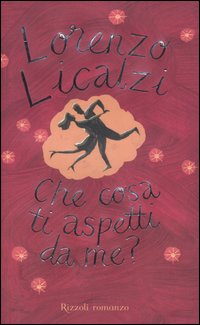 Libro Che cosa ti aspetti da me? di Lorenzo Licalzi - ean 9788817007245 - Rizzoli