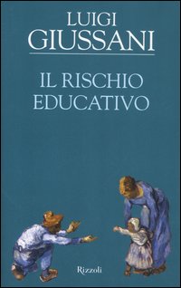 Libro rischio educativo di Luigi Giussani - ean 9788817007306 - Rizzoli