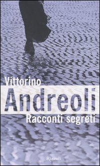 Libro Racconti segreti di Vittorino Andreoli - ean 9788817008402 - Rizzoli