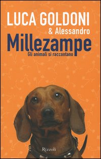 Libro Millezampe. Gli animali si raccontano di Luca Goldoni; Alessandro Goldoni - ean 9788817008440 - Rizzoli
