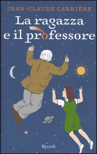 Libro ragazza e il professore di Jean-Claude Carrière - ean 9788817008655 - Rizzoli