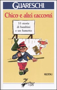 Libro Chico e altri racconti. 33 storie di bambini e un fumetto di Giovannino Guareschi - ean 9788817008662 - Rizzoli