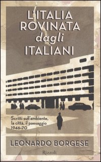 Libro Italia rovinata dagli italiani. Scritti sull'ambiente