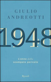 Libro 1948. L'anno dello scampato pericolo di Giulio Andreotti - ean 9788817009270 - Rizzoli