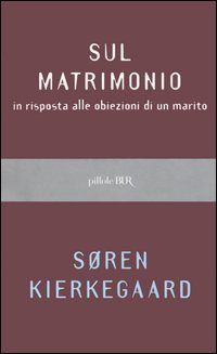 Libro Sul matrimonio in risposta alle obiezioni di un marito di Søren Kierkegaard - ean 9788817009737 - Rizzoli