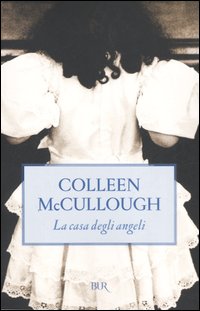 Libro casa degli angeli di Colleen McCullough - ean 9788817011488 - Rizzoli