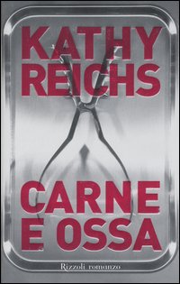 Libro Carne e ossa di Kathy Reichs - ean 9788817011761 - Rizzoli