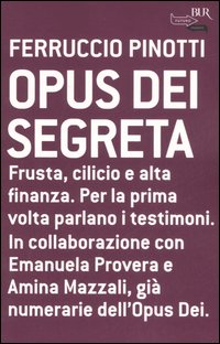 Libro Opus dei segreta di Ferruccio Pinotti - ean 9788817012256 - Rizzoli