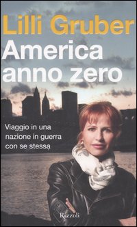 Libro America anno zero. Viaggio in una nazione in guerra con se stessa di Lilli Gruber - ean 9788817012652 - Rizzoli