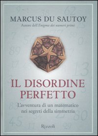 Libro disordine perfetto di Marcus Du Sautoy - ean 9788817012669 - Rizzoli