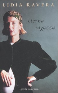 Libro Eterna ragazza di Lidia Ravera - ean 9788817013024 - Rizzoli