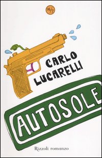 Libro Autosole di Carlo Lucarelli - ean 9788817013086 - Rizzoli