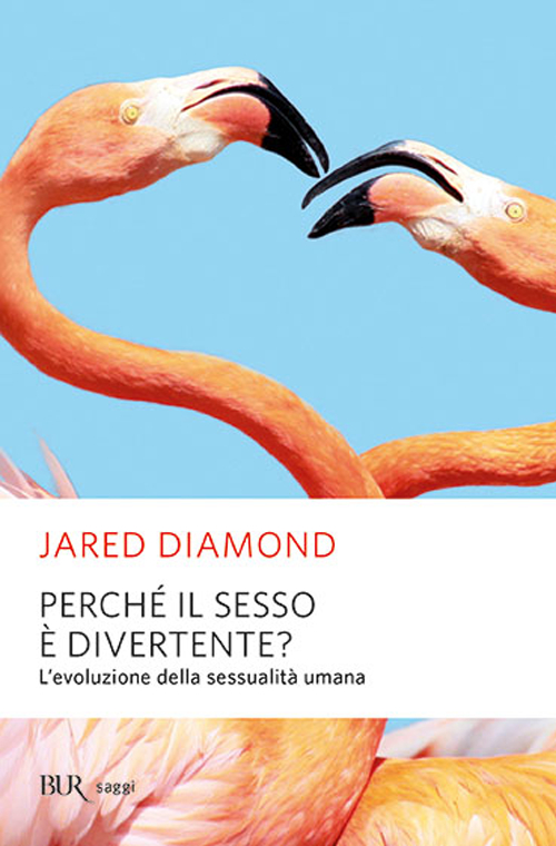 Libro Perché il sesso è divertente? di Jared Diamond - ean 9788817013529 - Rizzoli
